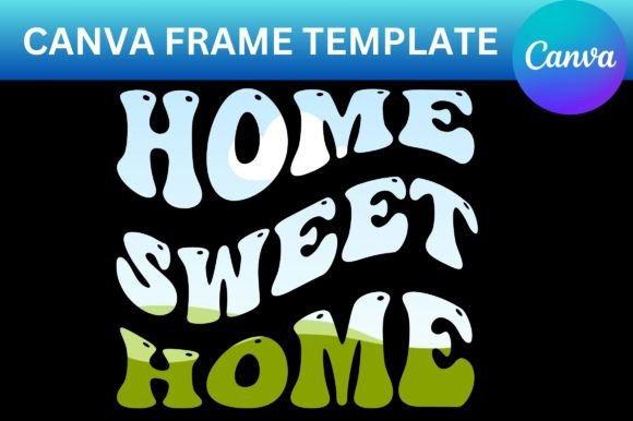 Home Sweet Home Canva Frame Template: Instant Warmth