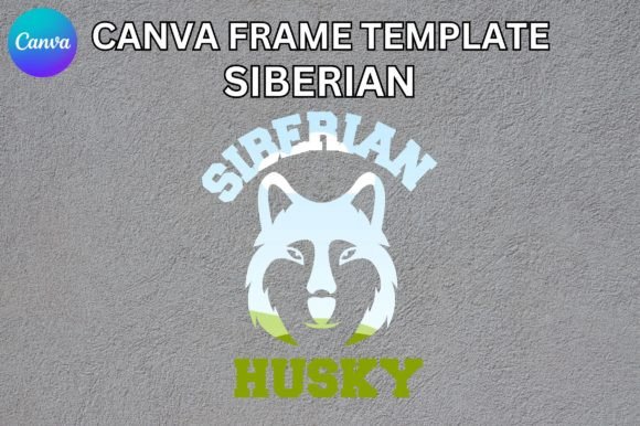 Siberian Husky Canva Frame Template: A Designer's Guide