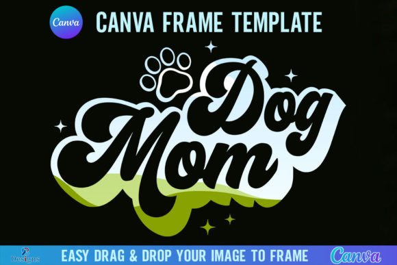 Unleash Your Brand: Using the Dog Mom Retro Mama Canva Frame
